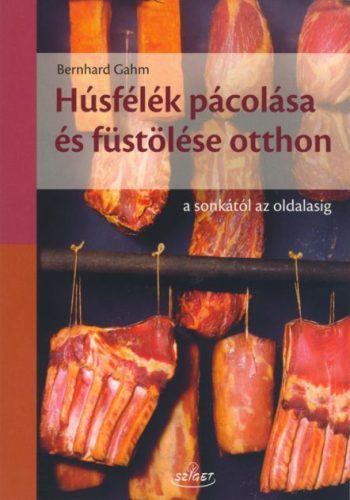 Bernhard Gahm: Húsfélék pácolása és füstölése otthon
