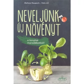   Melissa Raupach - Felix Lill: Neveljünk új növényt a konyhai maradékokból!