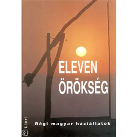 Régi magyar háziállatok / Eleven örökség
