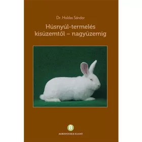   Dr. Holdas Sándor: Húsnyúl-termelés kisüzemtől - nagyüzemig