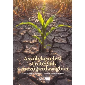   Gyuricza Csaba -Zsembeli József: Aszálykezelési stratégiák a mezőgazdaságban