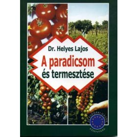 Dr. Helyes Lajos: A paradicsom termesztése