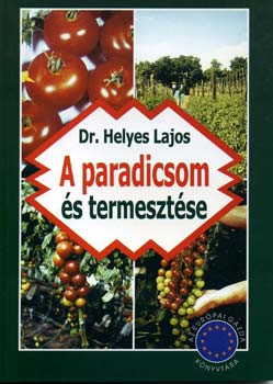 Dr. Helyes Lajos: A paradicsom termesztése