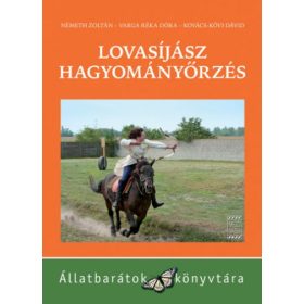   Németh Zoltán - Varga Réka Dóra - Kovács-Kövi Dávid: Lovasíjász hagyományőrzés