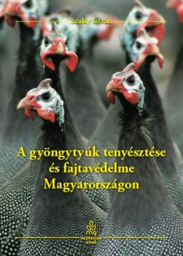 Szalay István: A gyöngytyúk tenyésztése és fajtavédelme Magyarországon
