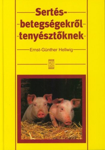 Ernst-Günther Hellwig: Sertésbetegségekről tenyésztőknek