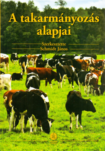 Schmidt János: A takarmányozás alapjai