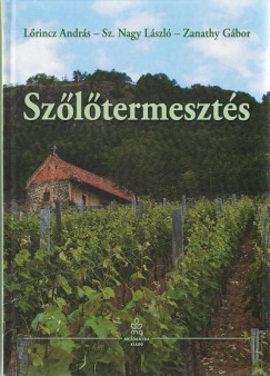 Lőrincz András - Sz. Nagy László - Zanathy Gábor: Szőlőtermesztés