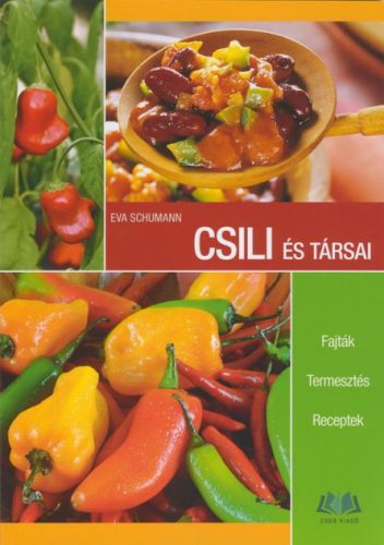 Eva Schumann: Csili és társai (Fajták - Termesztés - Receptek)