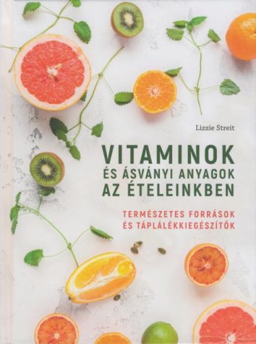 Lizzie Streit: Vitaminok és ásványi anyagok az ételeinkben