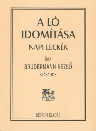 Brudermann Rezső: A ló idomítása - Napi leckék