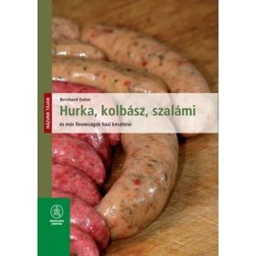   Bernhard Gahm: Hurka, kolbász, szalámi és más finomságok házi készítése