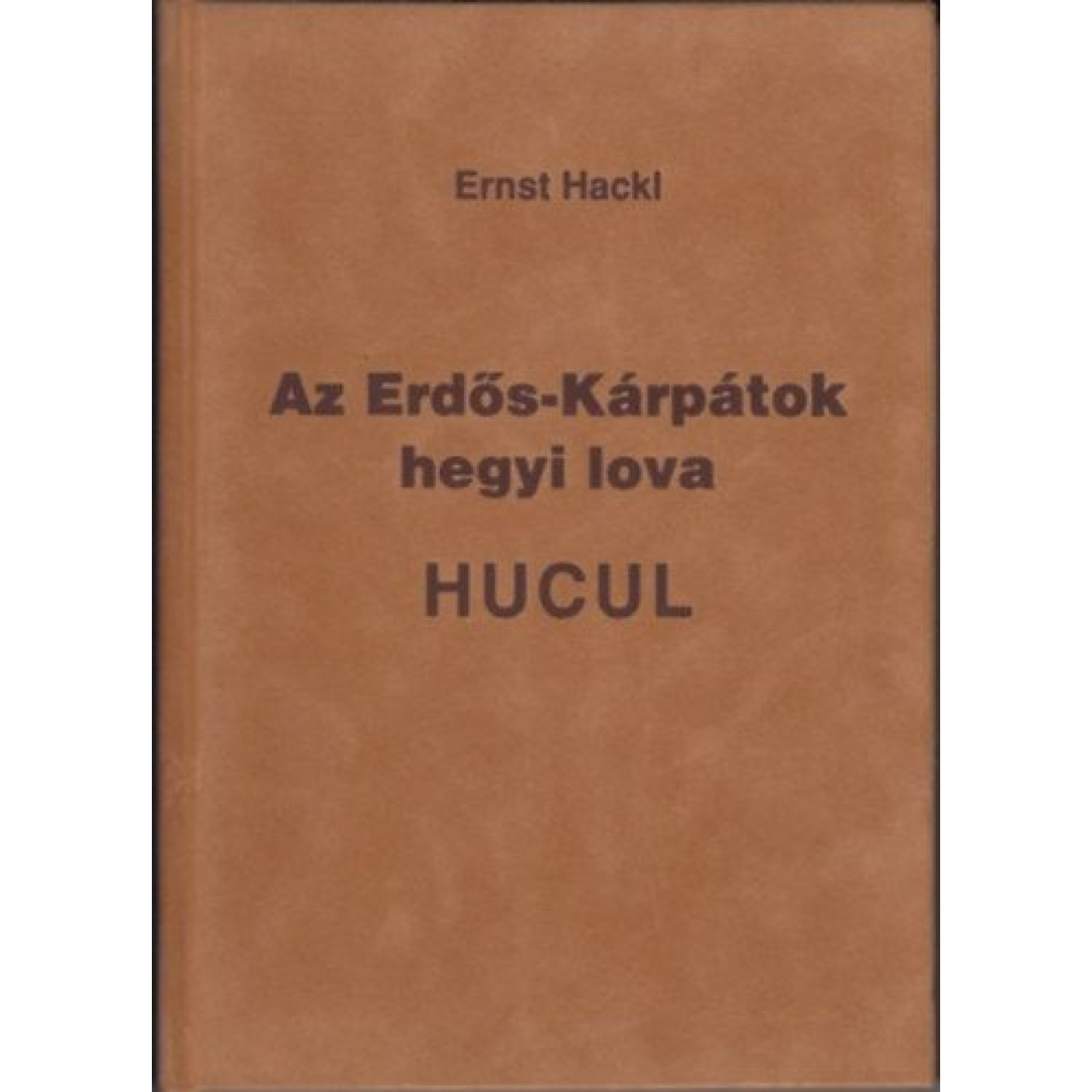 Ernst Hackl: Az Erdős-Kárpátok hegyi lova - HUCUL
