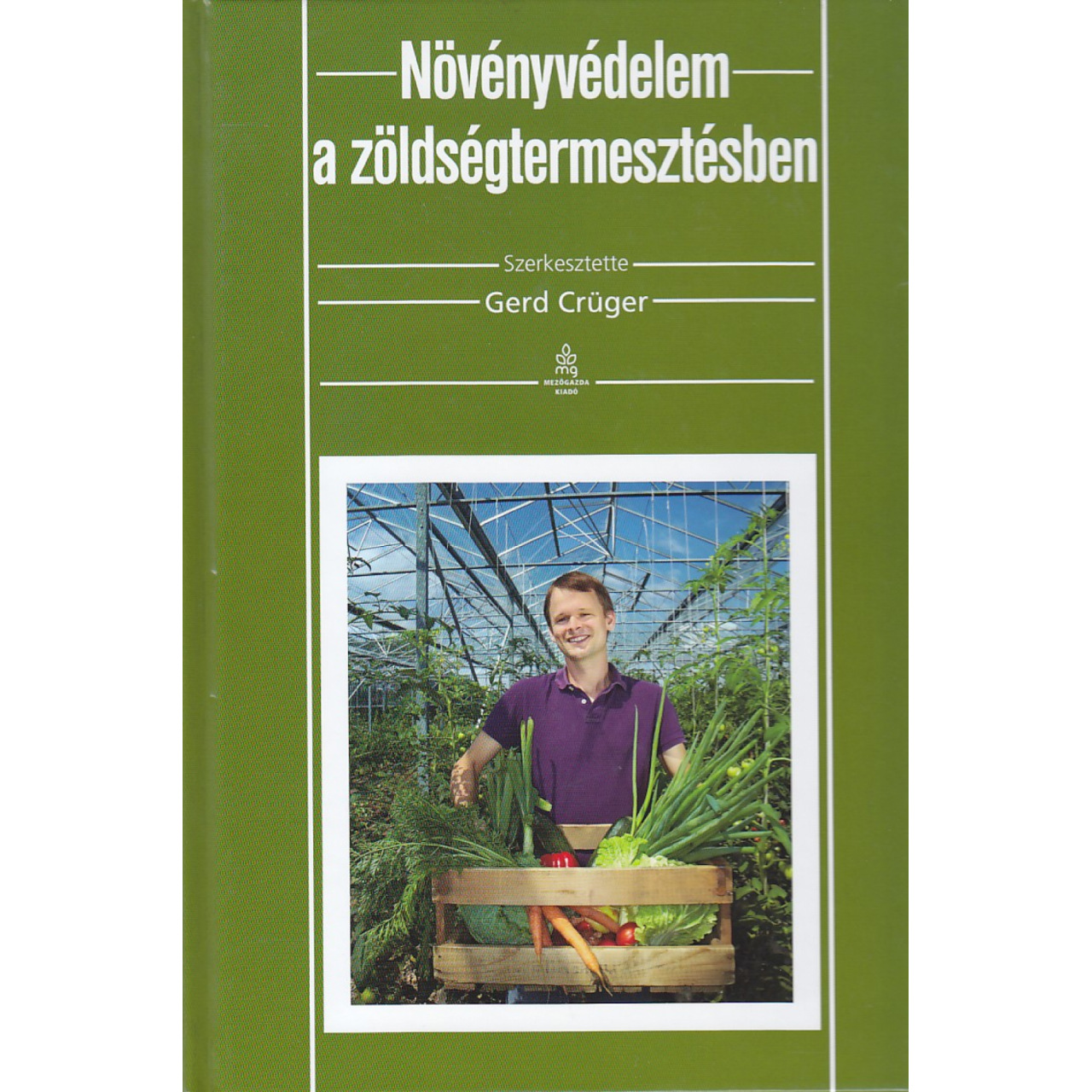 Gerd Crüger: Növényvédelem a zöldségtermesztésben
